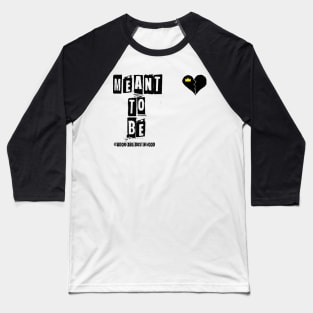 MEANT To Be punk shirt Baseball T-Shirt